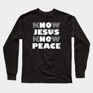 Know Jesus, No Peace design Long Sleeve T-Shirt